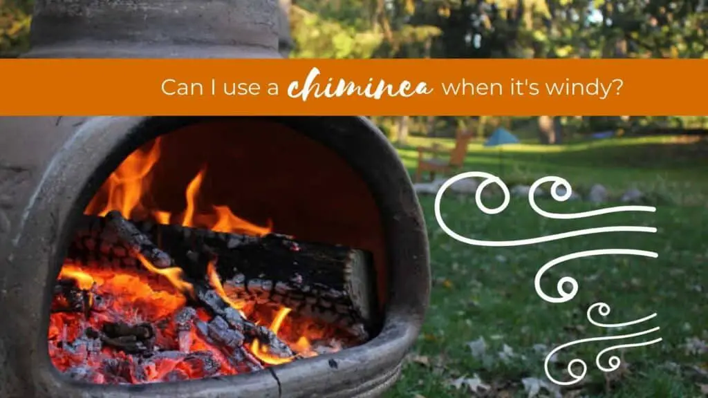 can I use a chiminea when it's windy