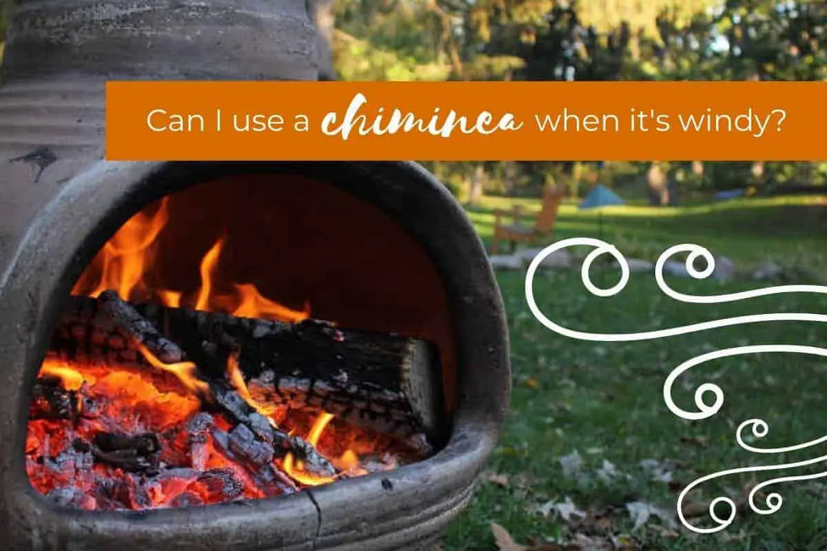 can I use a chiminea when it's windy